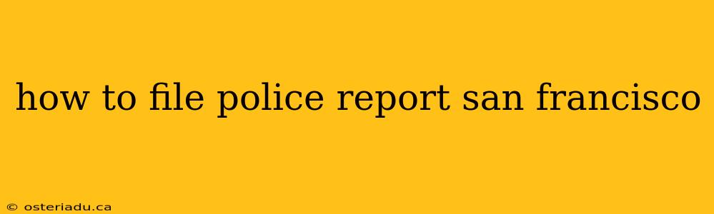 how to file police report san francisco