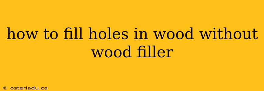 how to fill holes in wood without wood filler