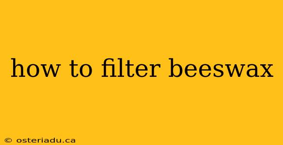 how to filter beeswax