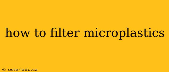 how to filter microplastics