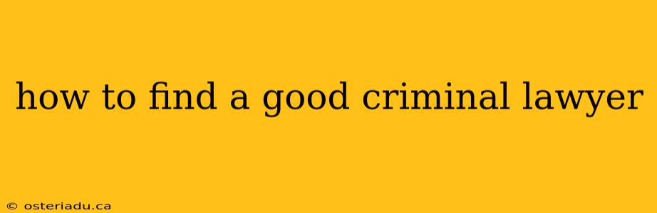 how to find a good criminal lawyer