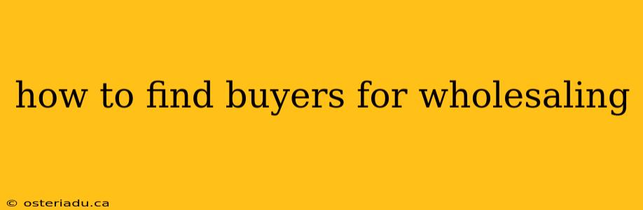 how to find buyers for wholesaling