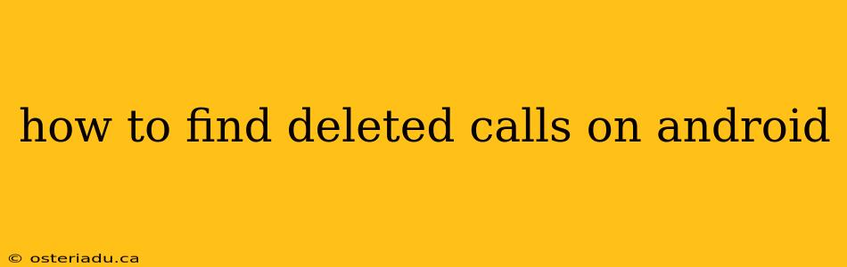 how to find deleted calls on android