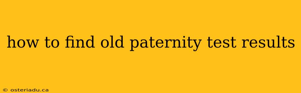 how to find old paternity test results