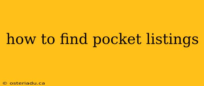 how to find pocket listings