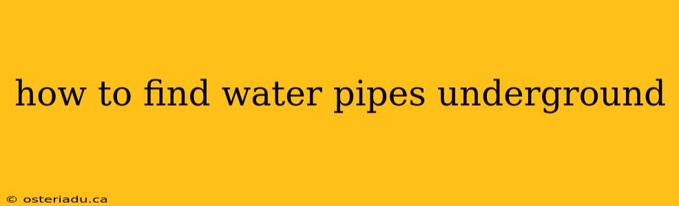 how to find water pipes underground