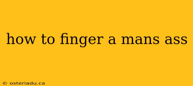 how to finger a mans ass