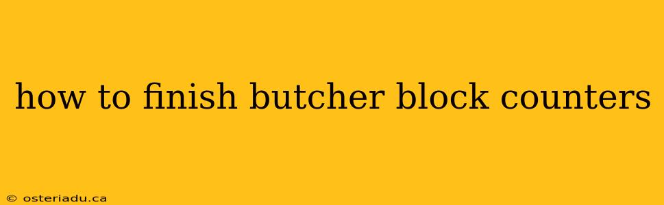 how to finish butcher block counters