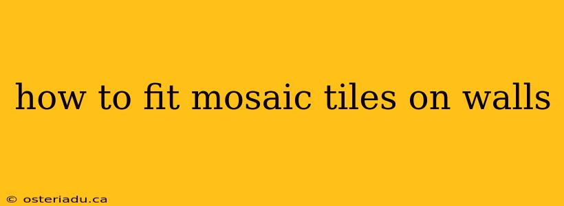 how to fit mosaic tiles on walls