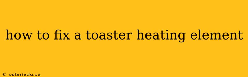 how to fix a toaster heating element