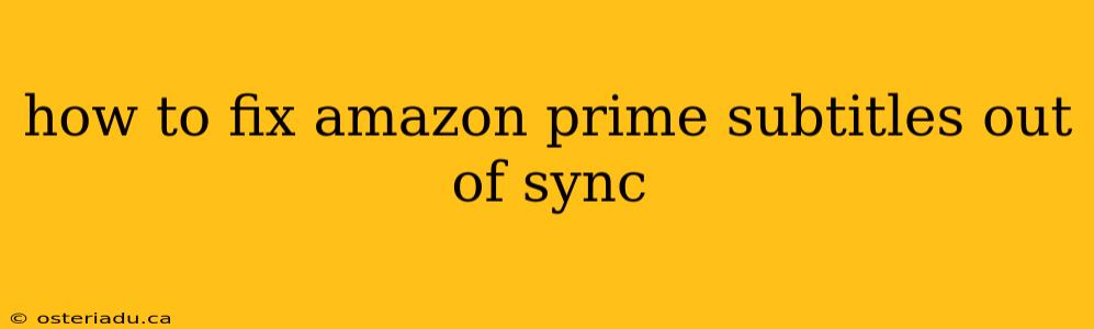 how to fix amazon prime subtitles out of sync