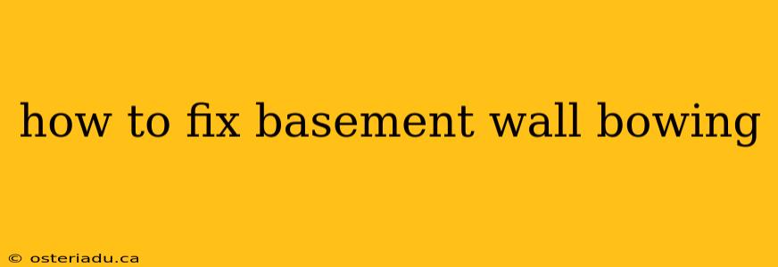 how to fix basement wall bowing