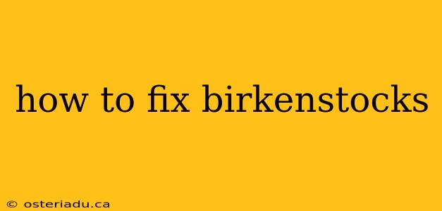 how to fix birkenstocks