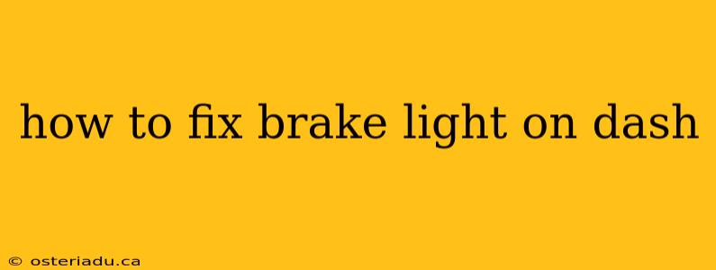 how to fix brake light on dash