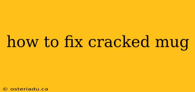 how to fix cracked mug