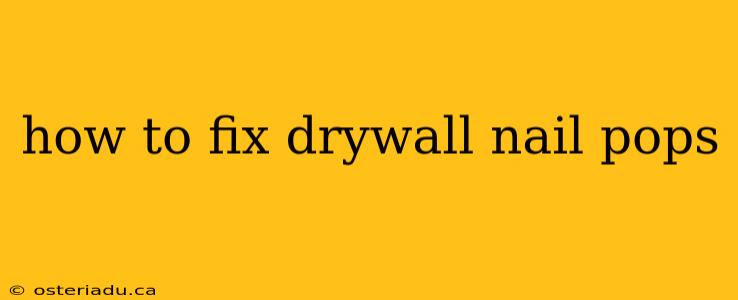 how to fix drywall nail pops