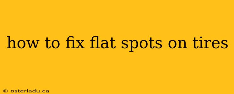 how to fix flat spots on tires