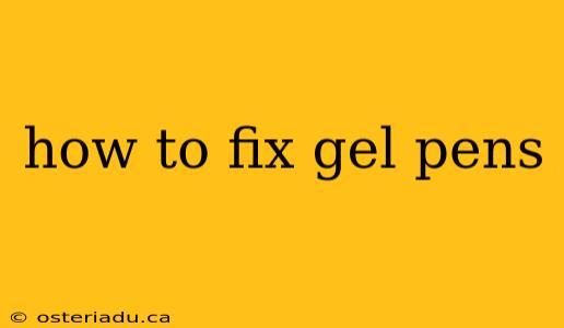 how to fix gel pens