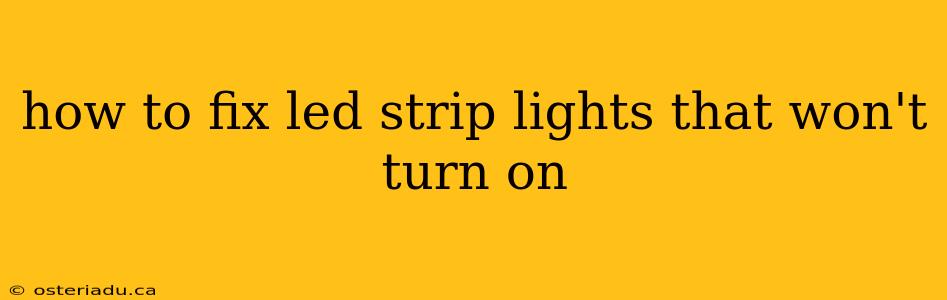 how to fix led strip lights that won't turn on