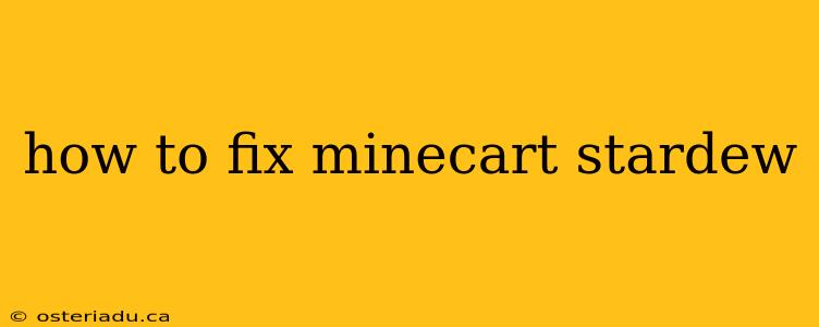 how to fix minecart stardew