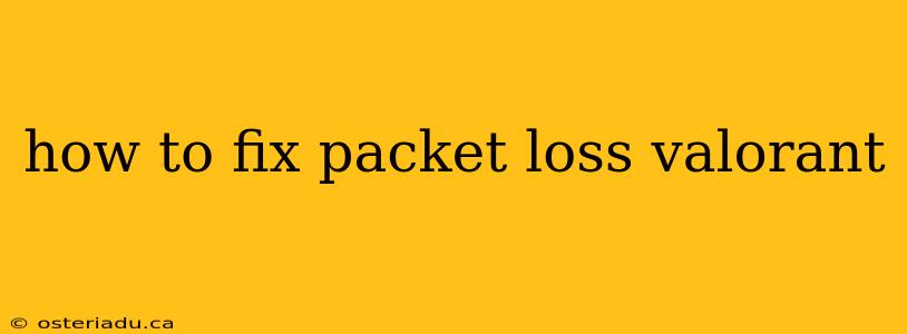 how to fix packet loss valorant