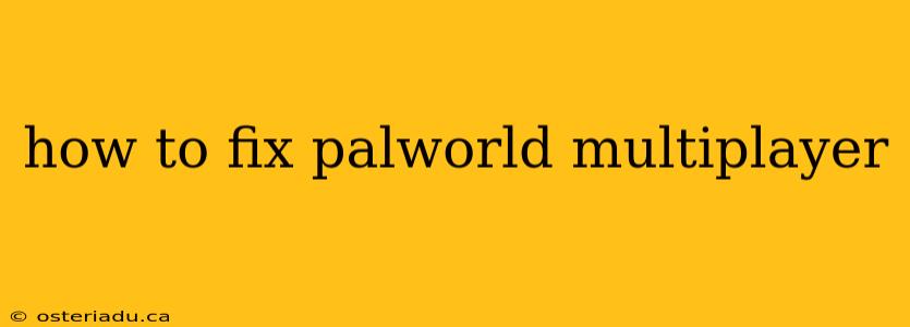 how to fix palworld multiplayer