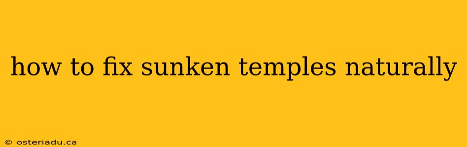 how to fix sunken temples naturally