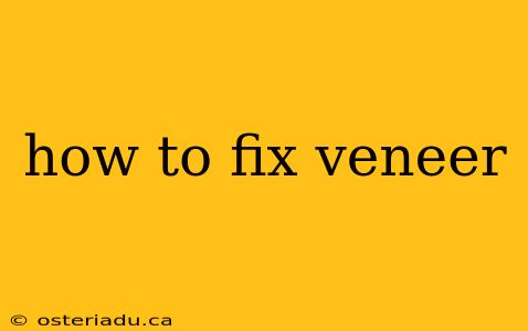 how to fix veneer