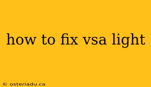 how to fix vsa light