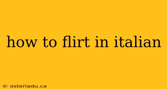 how to flirt in italian