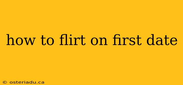 how to flirt on first date