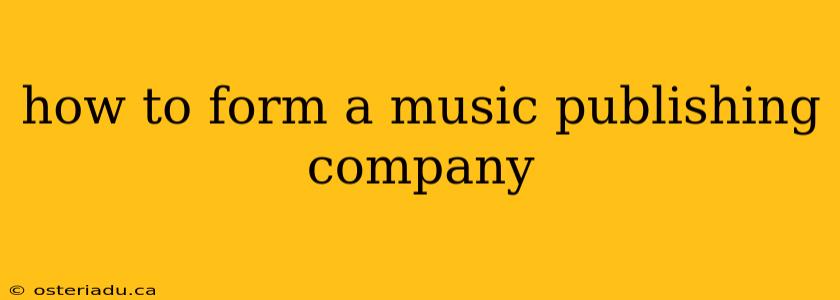 how to form a music publishing company