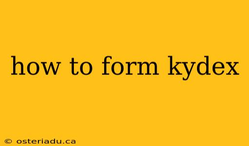 how to form kydex