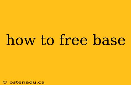 how to free base