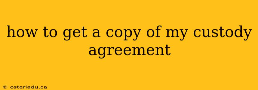 how to get a copy of my custody agreement