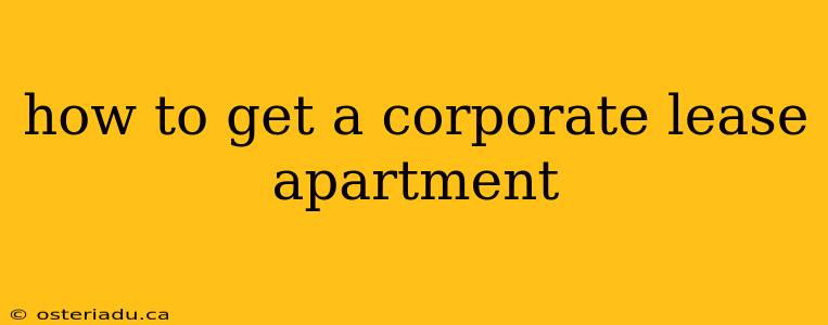 how to get a corporate lease apartment