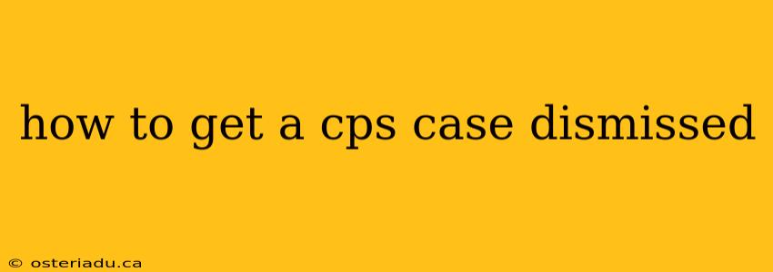 how to get a cps case dismissed