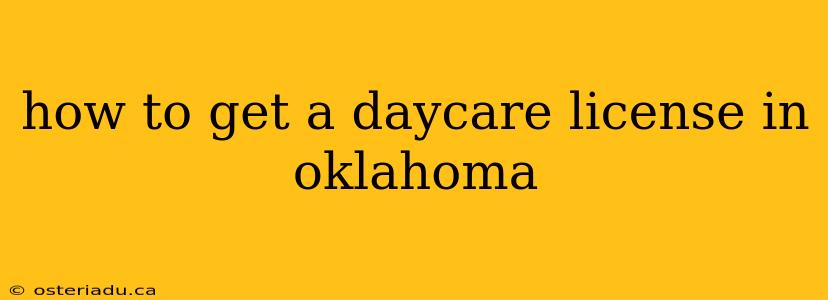 how to get a daycare license in oklahoma