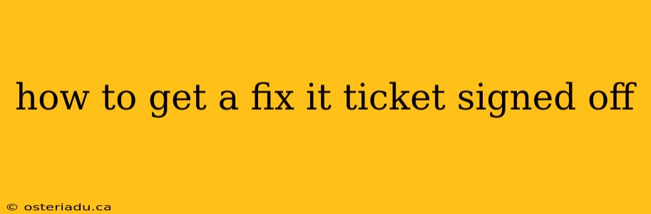 how to get a fix it ticket signed off