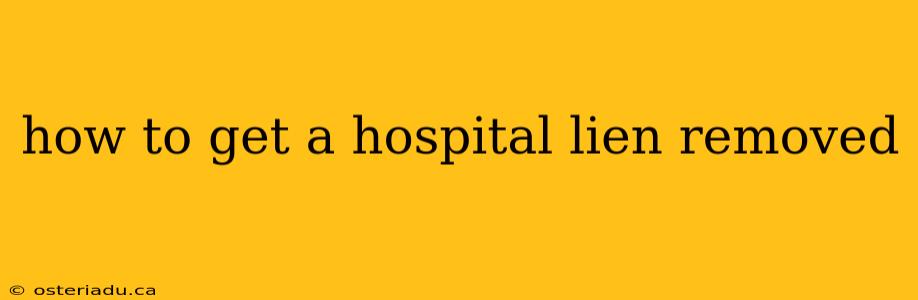 how to get a hospital lien removed