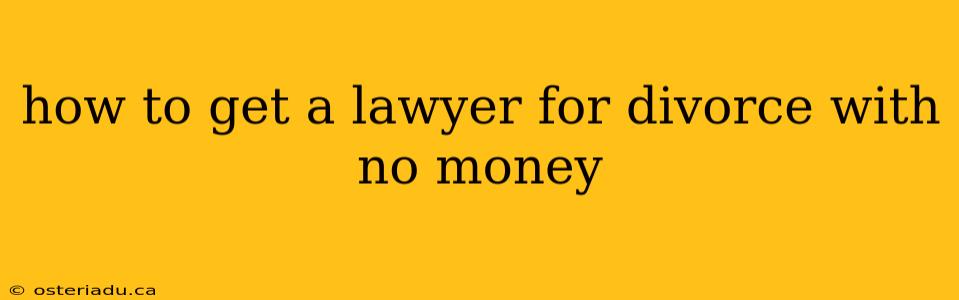 how to get a lawyer for divorce with no money