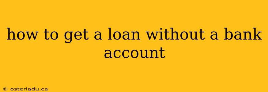 how to get a loan without a bank account