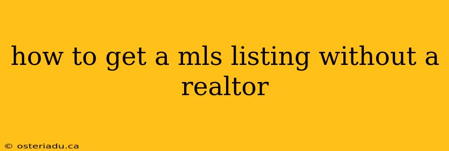 how to get a mls listing without a realtor