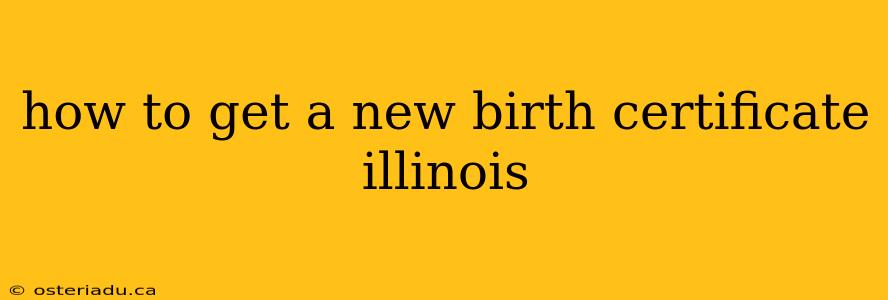 how to get a new birth certificate illinois