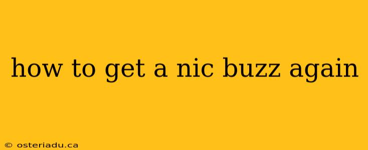 how to get a nic buzz again