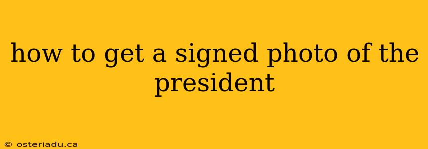 how to get a signed photo of the president