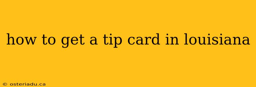 how to get a tip card in louisiana