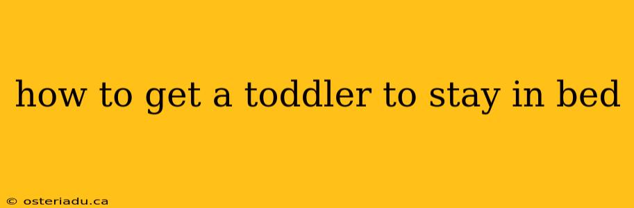 how to get a toddler to stay in bed