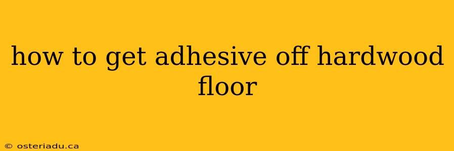 how to get adhesive off hardwood floor