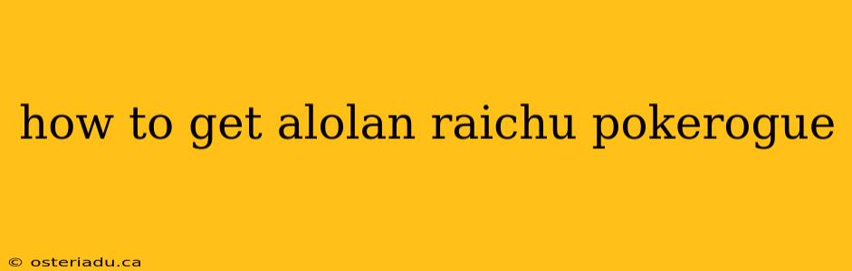 how to get alolan raichu pokerogue